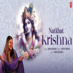 NATKHAT KRISHNA - Swati Mishra Mp3 Song