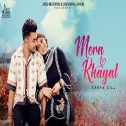 Mera Khayal - Karan Gill Mp3 Song