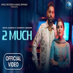 2 Much - Rana Sahota X Jasmeen Akhtar Mp3 Song