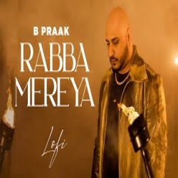 Rabba Mereya (Lofi) - B Praak Mp3 Song