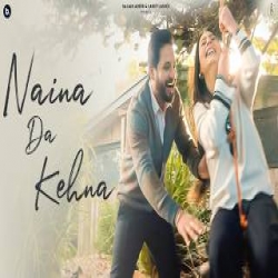 Naina Da Kehna - Sajjan Adeeb Mp3 Song