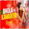 Bhola Ye Kawariya - Remix