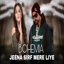 Jeena Sirf Mere Liye - Bohemia Mp3 Song
