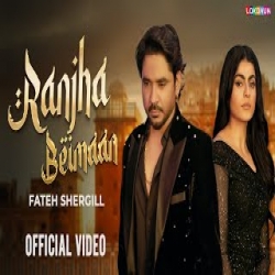 Ranjha Beimaan - Fateh Shergill Mp3 Song