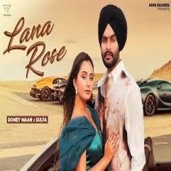 Lana Rose - Romey Maan Mp3 Song