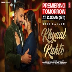 Khyaal Kahto - Savi Kahlon Mp3 Song