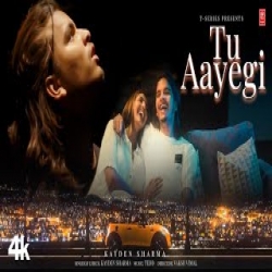 Tu Aayegi - Kayden Sharma Mp3 Song