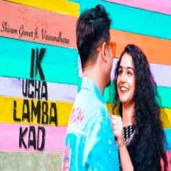 Ik Ucha Lamba Kadd - Shivam Grover, Vassundhara Mp3 Song