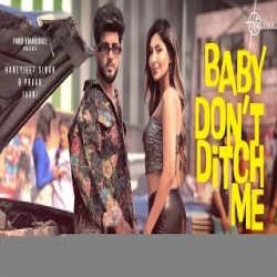Baby Dont Ditch Me - Honeyjeet Singh Mp3 Song