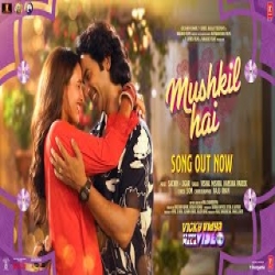 Mushkil Hai - Vishal Mishra, Hansika Pareek Mp3 Song