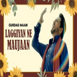 Laggiyan Ne Maujaan - Gurdas Maan Mp3 Song