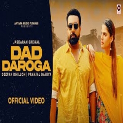Dad Daroga - Jaskaran Grewal, Deepak Dhillon Mp3 Song