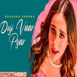 Duji Vaar Pyar - Sunanda Sharma Mp3 Song