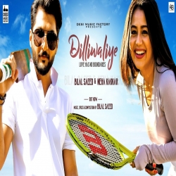 Dilliwaliye - Bilal Saeed, Neha Kakkar Mp3 Song