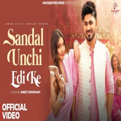 Sandal Unchi Edi Ke - Raj Mawar, Anjali 99 Mp3 Song