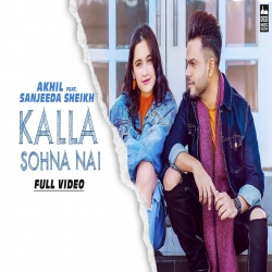 Kalla Sohna Nai - Akhil Mp3 Song