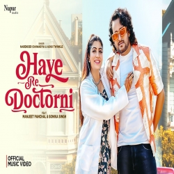 Haye Re Doctorni - Narender Chawariya, Ashu Twinkle Mp3 Song