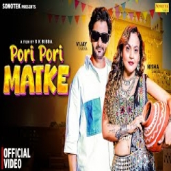 Pori Pori Matke - Rahul Puthi, Ashu Twinkle Mp3 Song