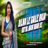 Dilwa Le Gaile Raja Botal Mein Bhar Ke - Bhojpuri Dj