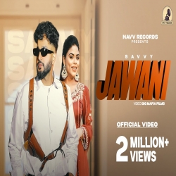 Jawani - Savvy, Jasmeen Akhtar Mp3 Song