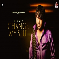 Change My Self - R Nait Mp3 Song