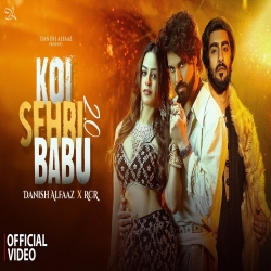 Koi Sehri Babu 2.0 - Danish Alfaaz, RCR Mp3 Song