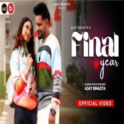 Final Year - Ajay Bhagta Mp3 Song