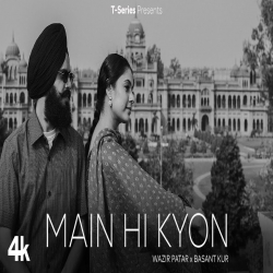 MAIN HI KYON - Wazir Patar, Basant Kur Mp3 Song