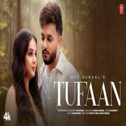 Tufaan - Oye Kunaal Mp3 Song