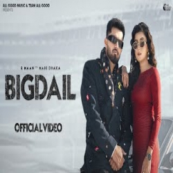 Bigdail - R Maan, Ashu Twinkle Mp3 Song