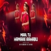 Maal Tu Hamare Rahabu - Bhojpuri Dj