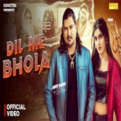 Dil Me Bhola - Amit Saini Rohtakiya Mp3 Song