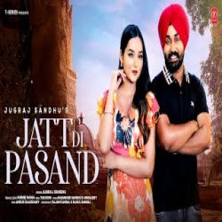 Jatt Di Pasand - Jugraj Sandhu Mp3 Song