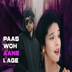 Paas Woh Aane Lage X Bohemia ( Mega Mashup ) Mp3 Song