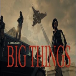 BIG THINGS - Jordan Sandhu Mp3 Song