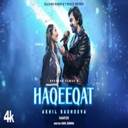 Haqeeqat - Akhil Sachdeva Mp3 Song