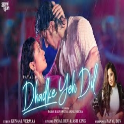 DHADKE YEH DIL - Payal Dev, Ash King Mp3 Song