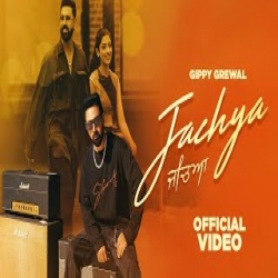 Jacheya - Gippy Grewal, Manhar Gill Mp3 Song