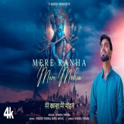 Mere Kanha Mere Mohan - Nikhil Verma Mp3 Song