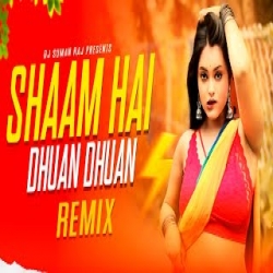 Sham Hai Dhua Dhua Remix Mp3 Song
