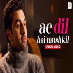 Ae Dil Hai Mushkil - Arijit Singh Mp3 Song