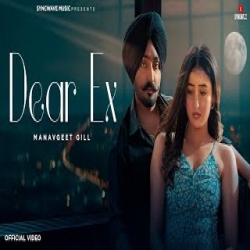 Dear Ex - Manavgeet Gill Mp3 Song