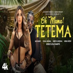 TETEMA (Oh Mama) - Shreya Ghoshal, Rayvanny, Nora Fatehi Mp3 Song