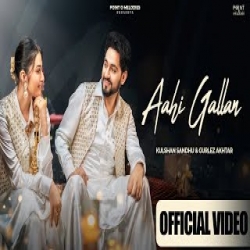 Aahi Gallan - Kulshan Sandhu, Gurlej Akhtar Mp3 Song