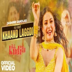 Khaand Laggdi - Jasmine sandlas Mp3 Song