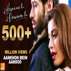 Aankhon Mein Aansoon - Yasser Desai, Palak Muchhal Mp3 Song