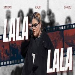 LaLa LaLa - Simiran Kaur Dhadli Mp3 Song