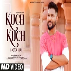 Kuch Kuch Hota Hai - Ashwani Machal Mp3 Song