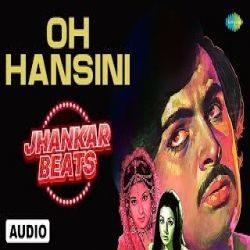 Oh Hansini (Jhankar Beats) - Kishore Kumar Mp3 Song