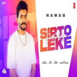 Sirto Leke - Nawab Mp3 Song